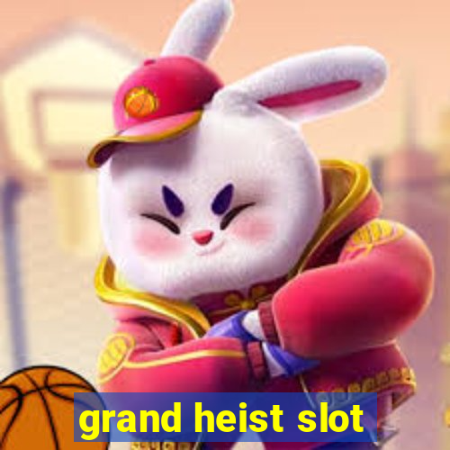 grand heist slot