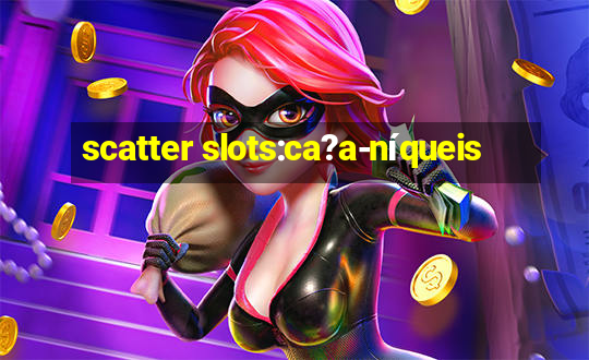 scatter slots:ca?a-níqueis