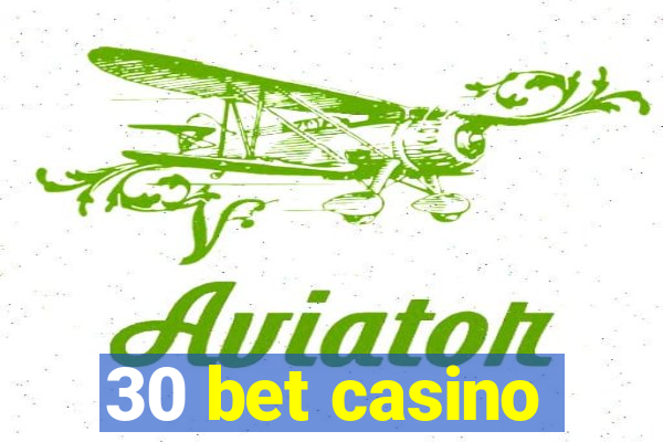 30 bet casino