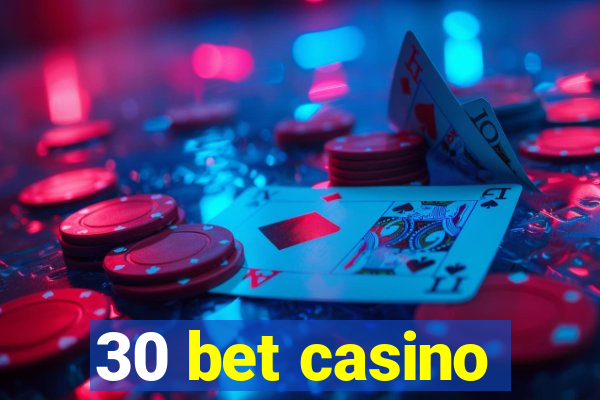 30 bet casino