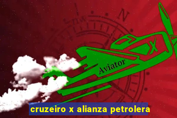 cruzeiro x alianza petrolera