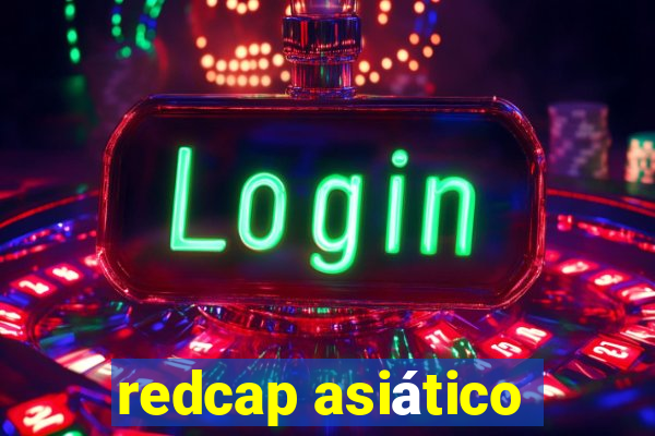 redcap asiático