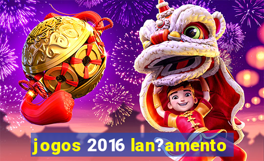 jogos 2016 lan?amento