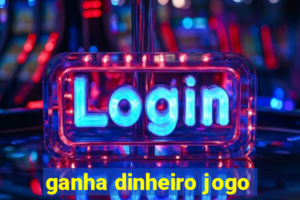 ganha dinheiro jogo