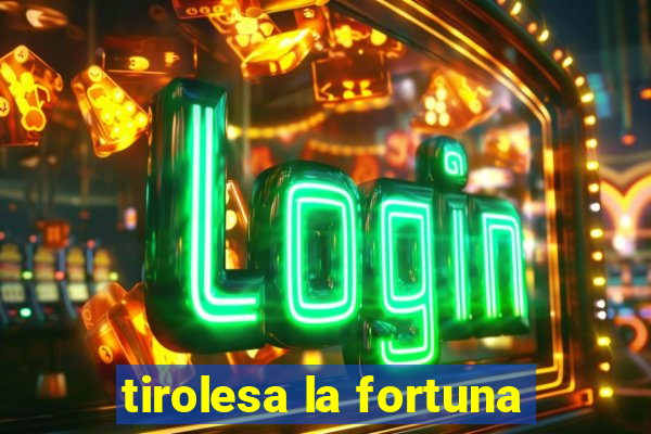 tirolesa la fortuna