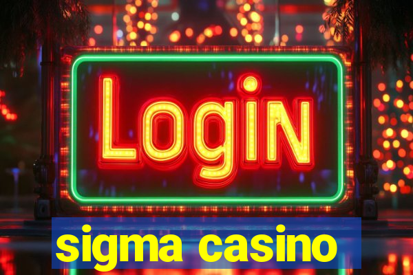 sigma casino