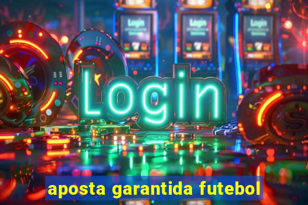 aposta garantida futebol