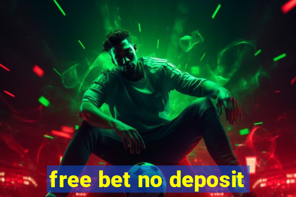 free bet no deposit