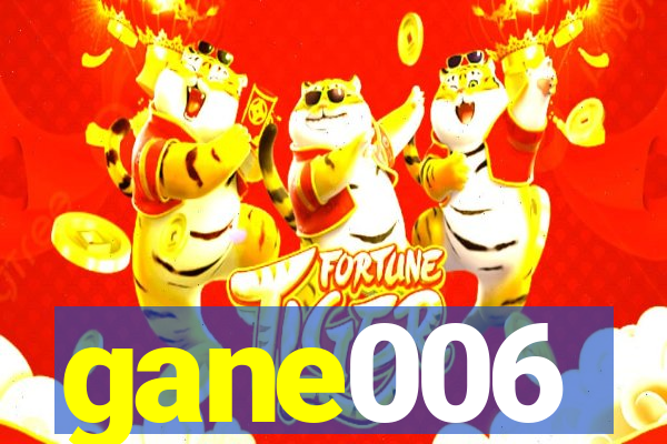 gane006