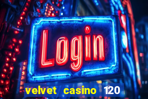 velvet casino 120 free spins copycat