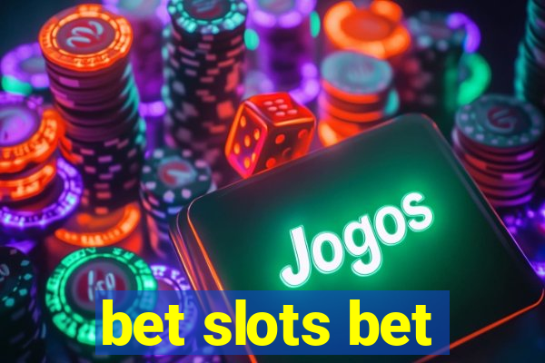 bet slots bet