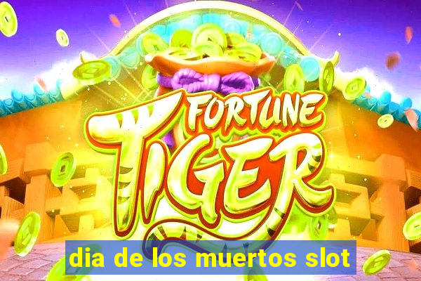 dia de los muertos slot