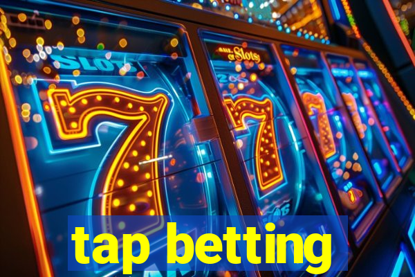 tap betting