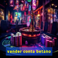 vender conta betano