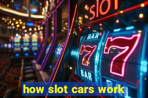 how slot cars work