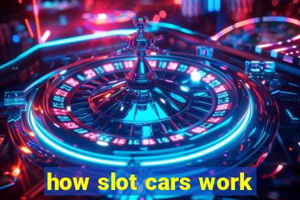 how slot cars work