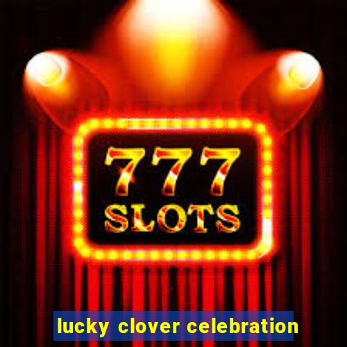 lucky clover celebration