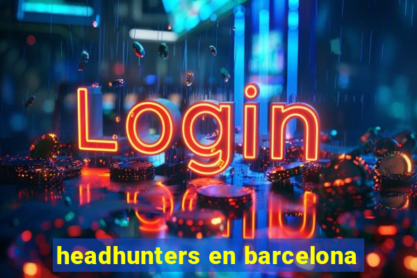 headhunters en barcelona