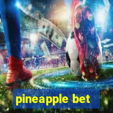 pineapple bet