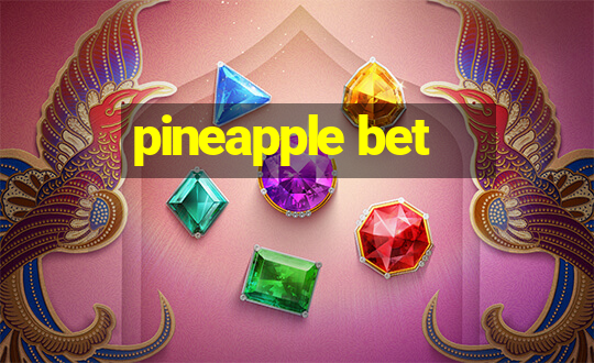 pineapple bet