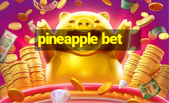 pineapple bet