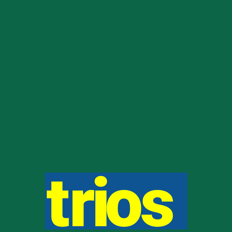 trios