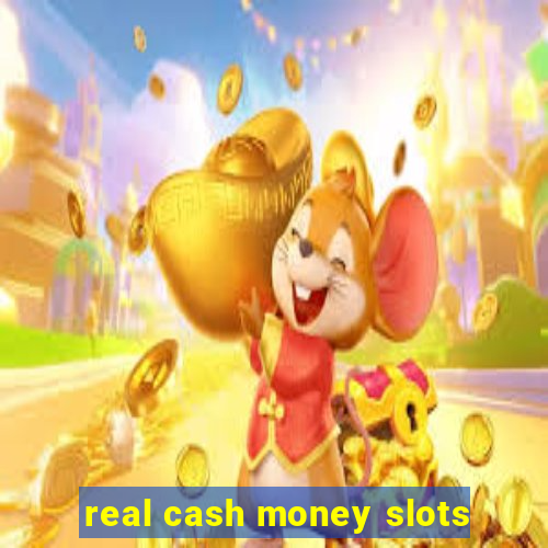 real cash money slots