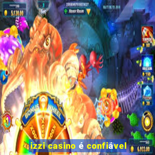 izzi casino é confiável