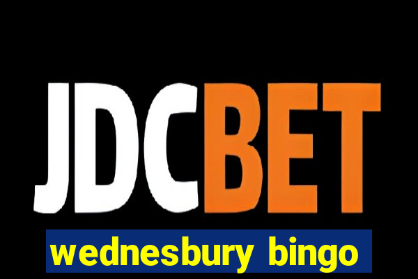 wednesbury bingo