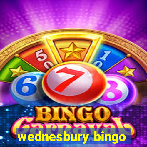 wednesbury bingo