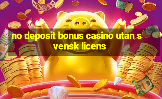 no deposit bonus casino utan svensk licens