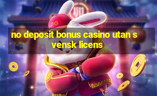 no deposit bonus casino utan svensk licens