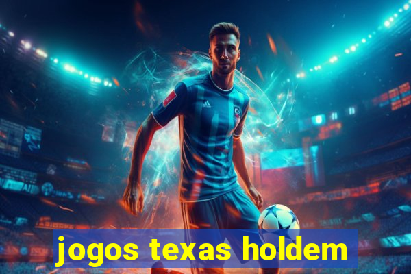 jogos texas holdem