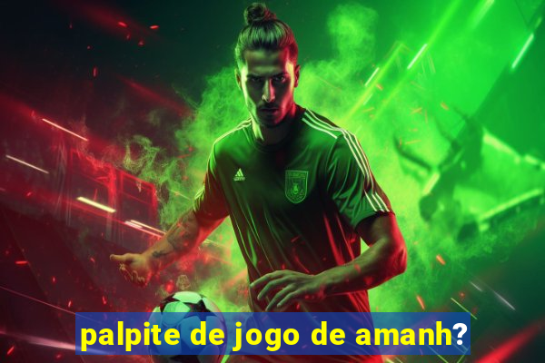 palpite de jogo de amanh?