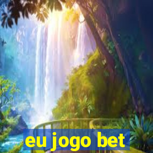 eu jogo bet