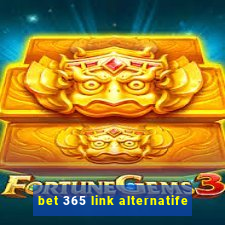 bet 365 link alternatife