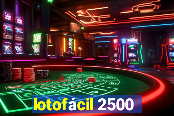 lotofácil 2500