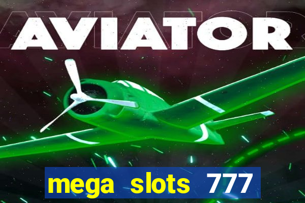 mega slots 777 casino dana