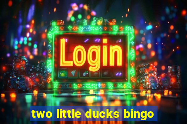 two little ducks bingo