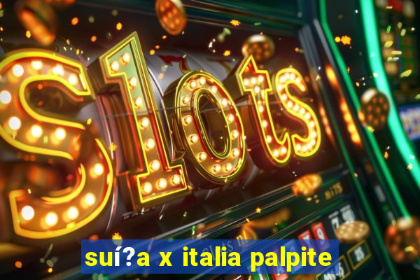 suí?a x italia palpite