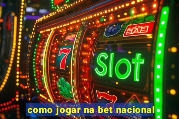 como jogar na bet nacional