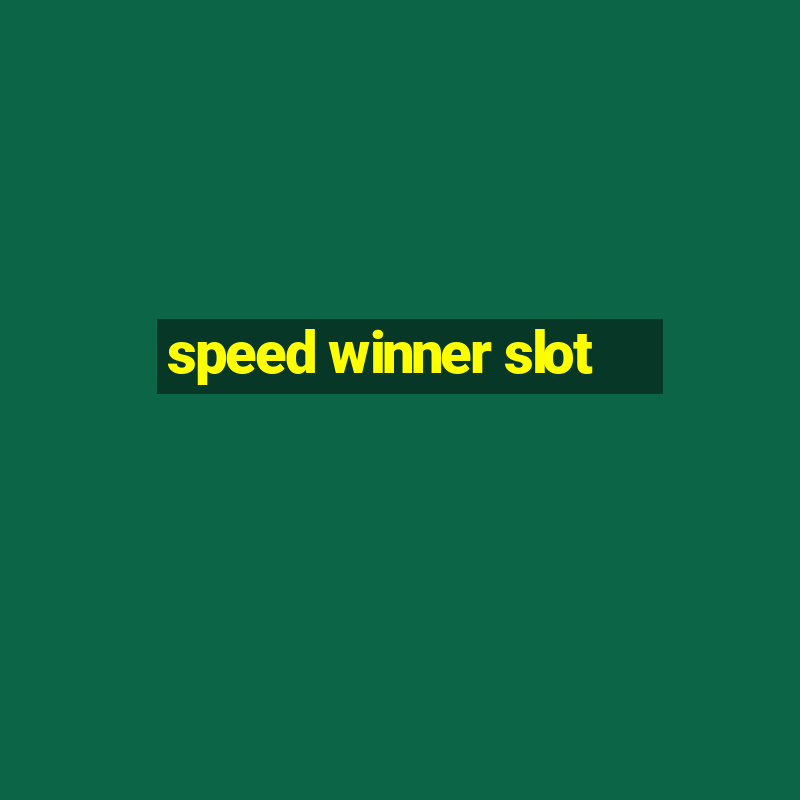 speed winner slot