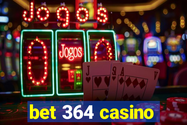 bet 364 casino