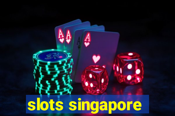 slots singapore