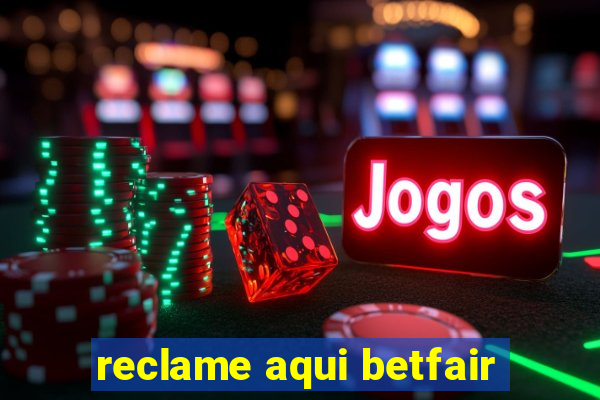 reclame aqui betfair