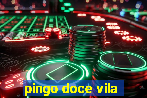 pingo doce vila