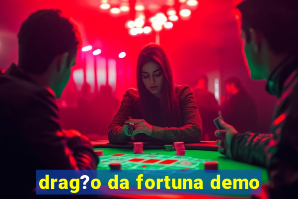 drag?o da fortuna demo