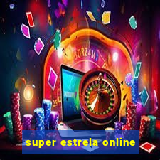 super estrela online