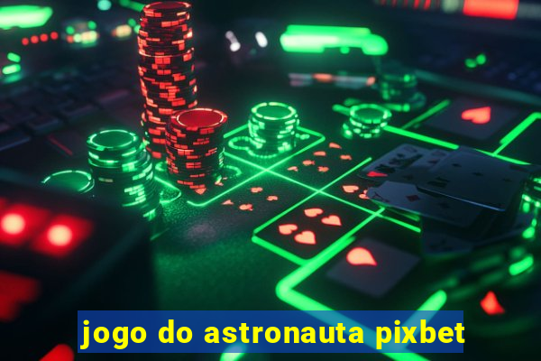 jogo do astronauta pixbet