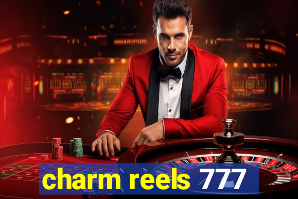 charm reels 777